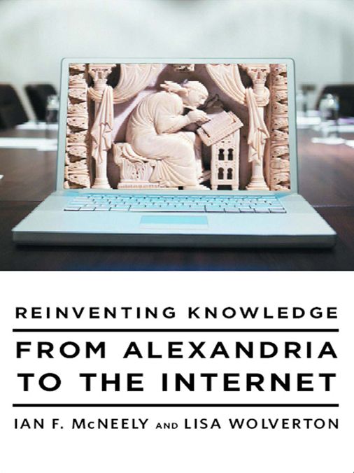 Reinventing Knowledge: From Alexandria to the Internet