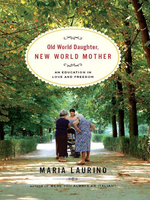 Old World Daughter, New World Mother: An Education in Love and Freedom