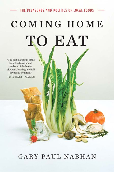 Coming Home to Eat: The Pleasures and Politics of Local Foods