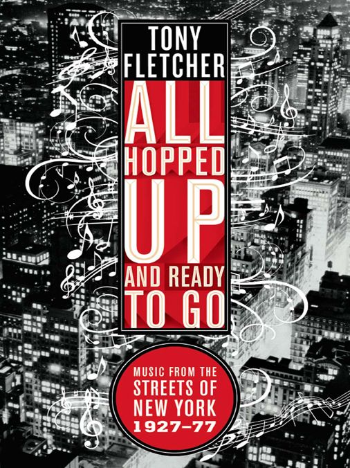 All Hopped Up and Ready to Go: Music from the Streets of New York 1927-77: Music from the Streets of New York 1927-77
