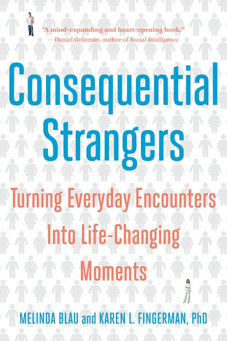Consequential Strangers: The Power of People Who Don't Seem to Matter. . . But Really Do