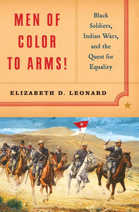 Men of Color to Arms!: Black Soldiers, Indian Wars, and the Quest for Equality