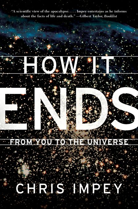 How It Ends: From You to the Universe