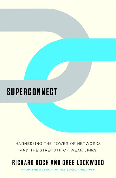 Superconnect: Harnessing the Power of Networks and the Strength of Weak Links
