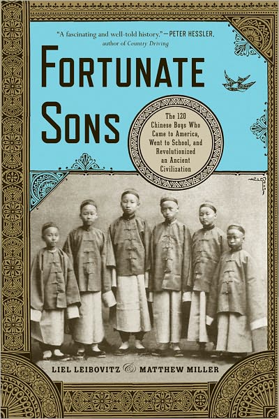 Fortunate Sons: The 120 Chinese Boys Who Came to America, Went to School, and Revolutionized an Ancient Civilization