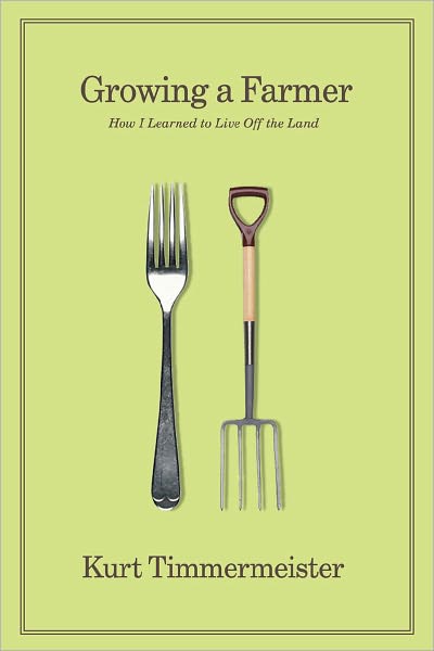 Growing a Farmer: How I Learned to Live Off the Land
