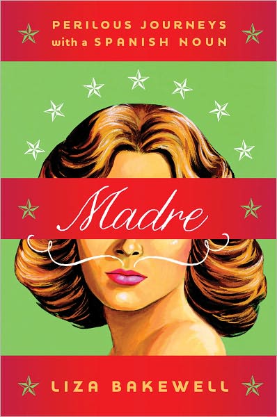 Madre: Perilous Journeys with a Spanish Noun