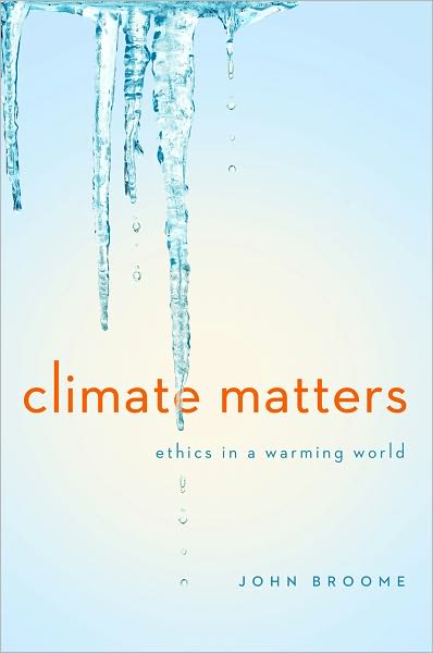 Climate Matters: Ethics in a Warming World (Norton Global Ethics Series)
