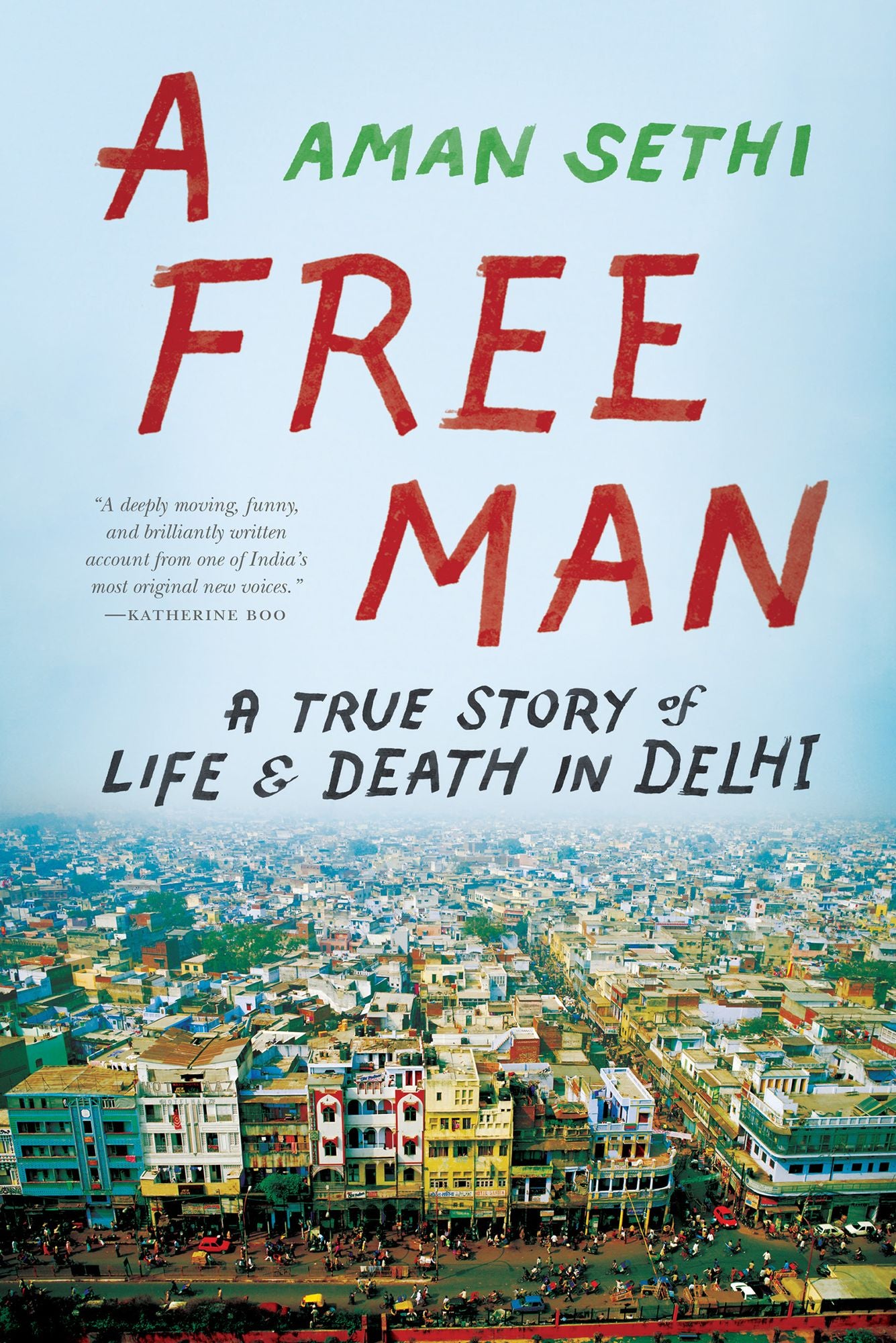 A Free Man: A True Story of Life and Death in Delhi