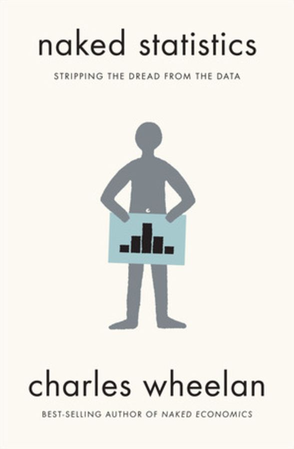 Naked Statistics: Stripping the Dread from the Data