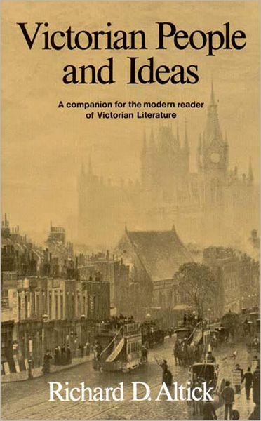 Victorian People and Ideas: A Companion for the Modern Reader of Victorian Literature