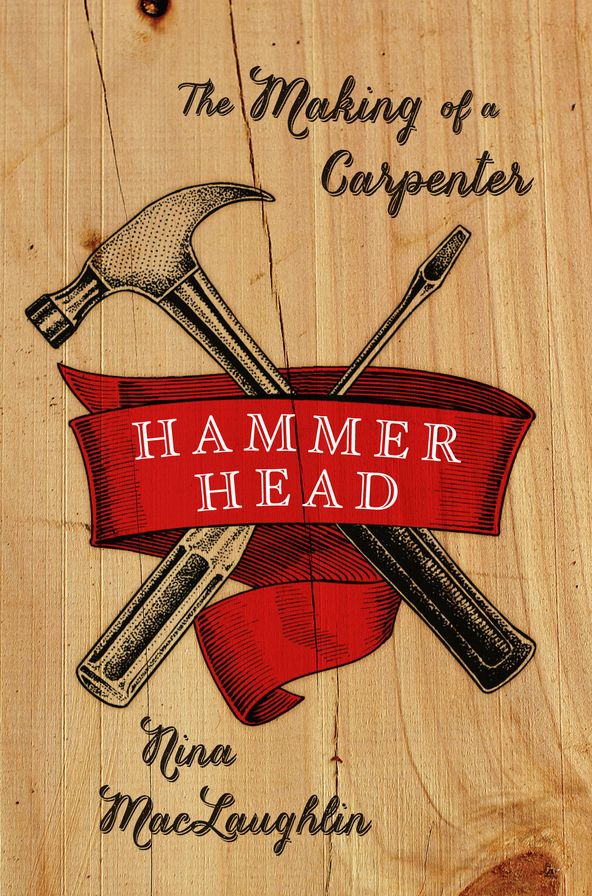 Hammer Head : The Making of a Carpenter