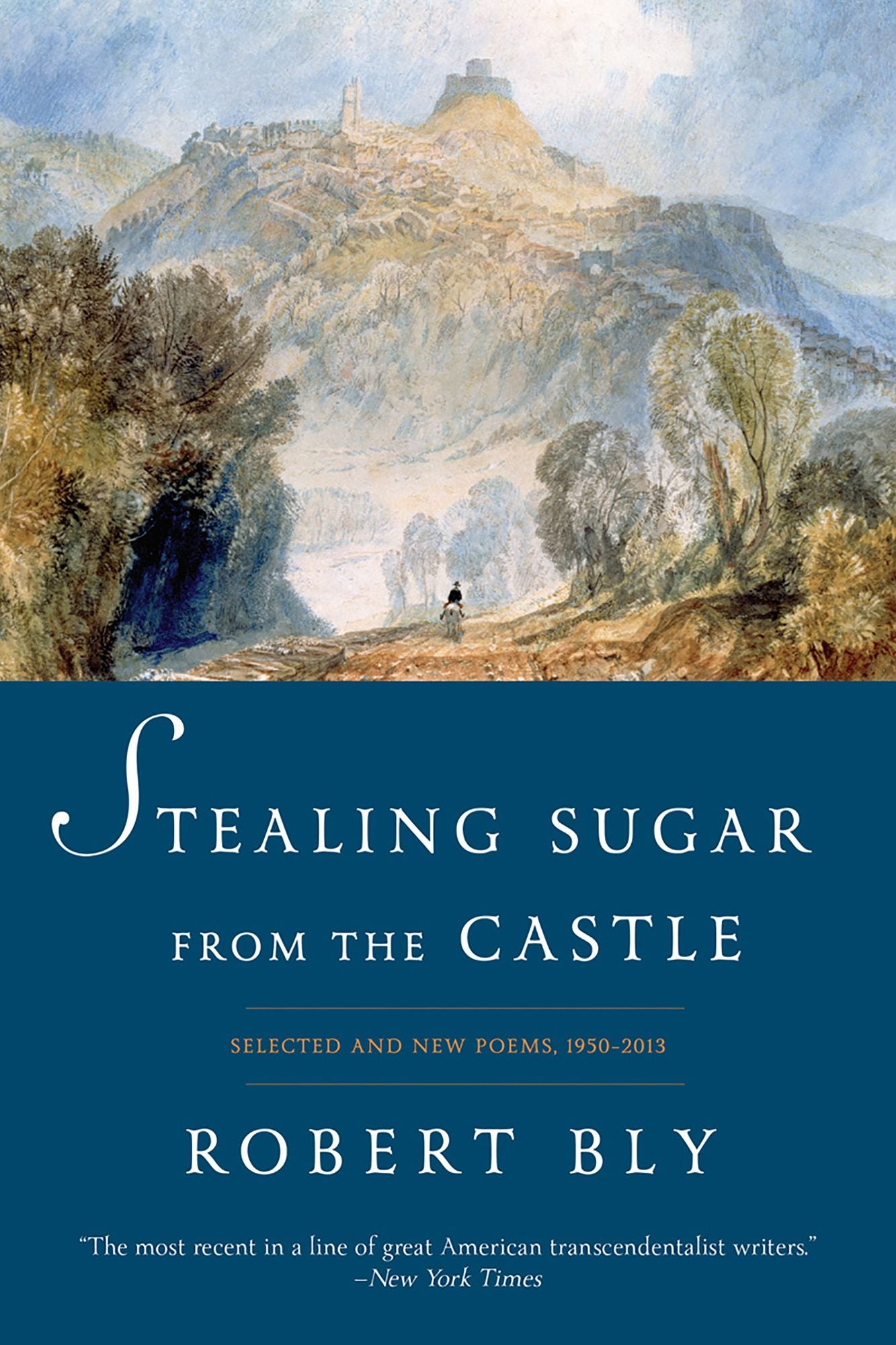 Stealing Sugar from the Castle: Selected and New Poems, 1950-2013: Selected Poems, 1950-2011