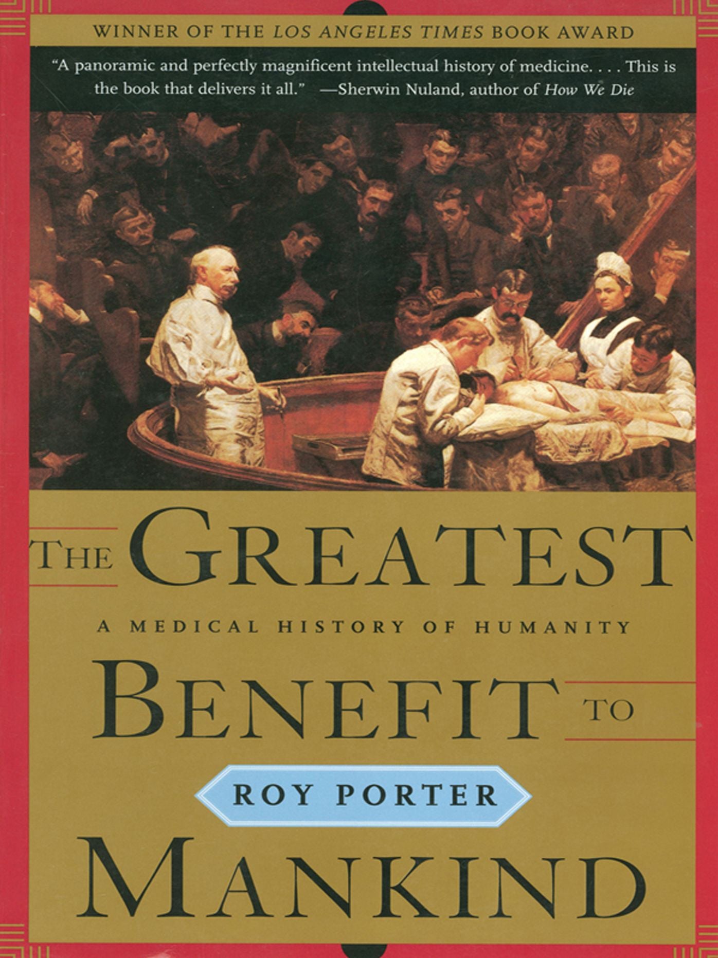 The Greatest Benefit to Mankind: A Medical History of Humanity (The Norton History of Science)