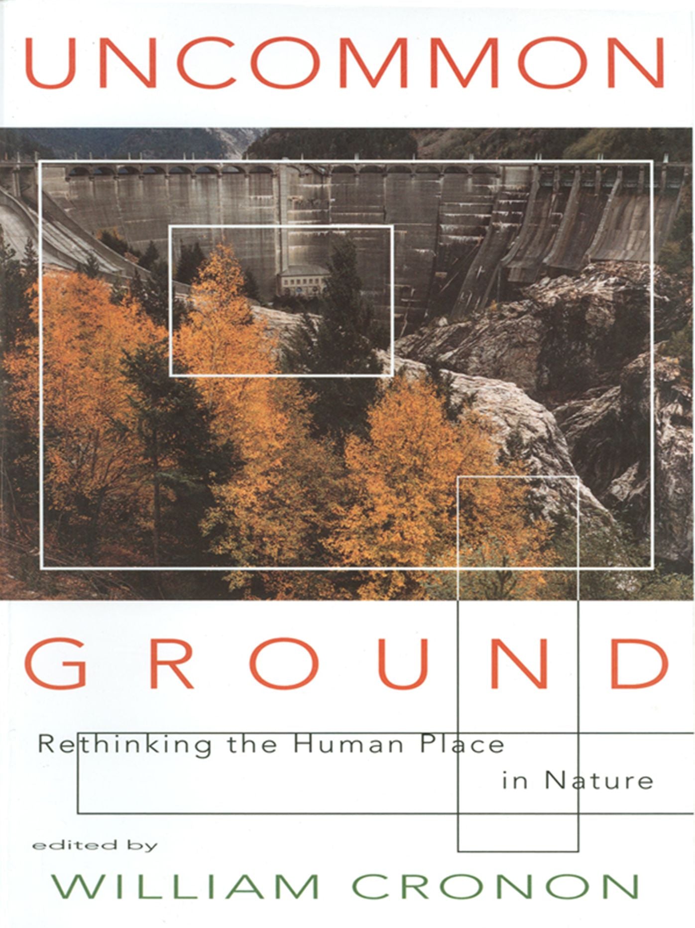 Uncommon Ground: Rethinking the Human Place in Nature