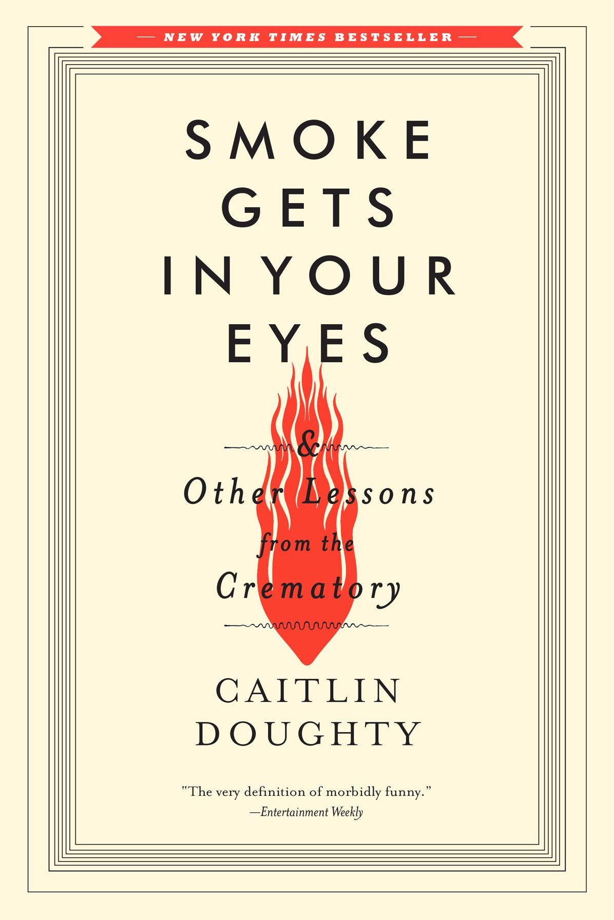 Smoke Gets in Your Eyes: And Other Lessons from the Crematory
