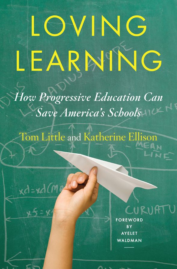 Loving Learning : How Progressive Education Can Save America's Schools