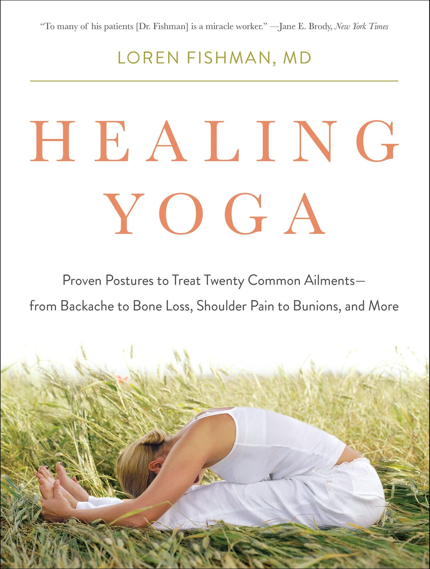 Healing Yoga: Proven Postures to Treat Twenty Common Ailments from Backache to Bone Loss, Shoulder Pain to Bunions, and More