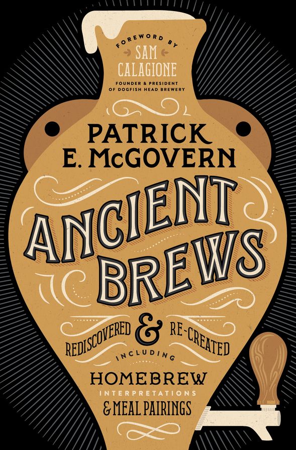 Ancient Brews: Rediscovered and Re-Created