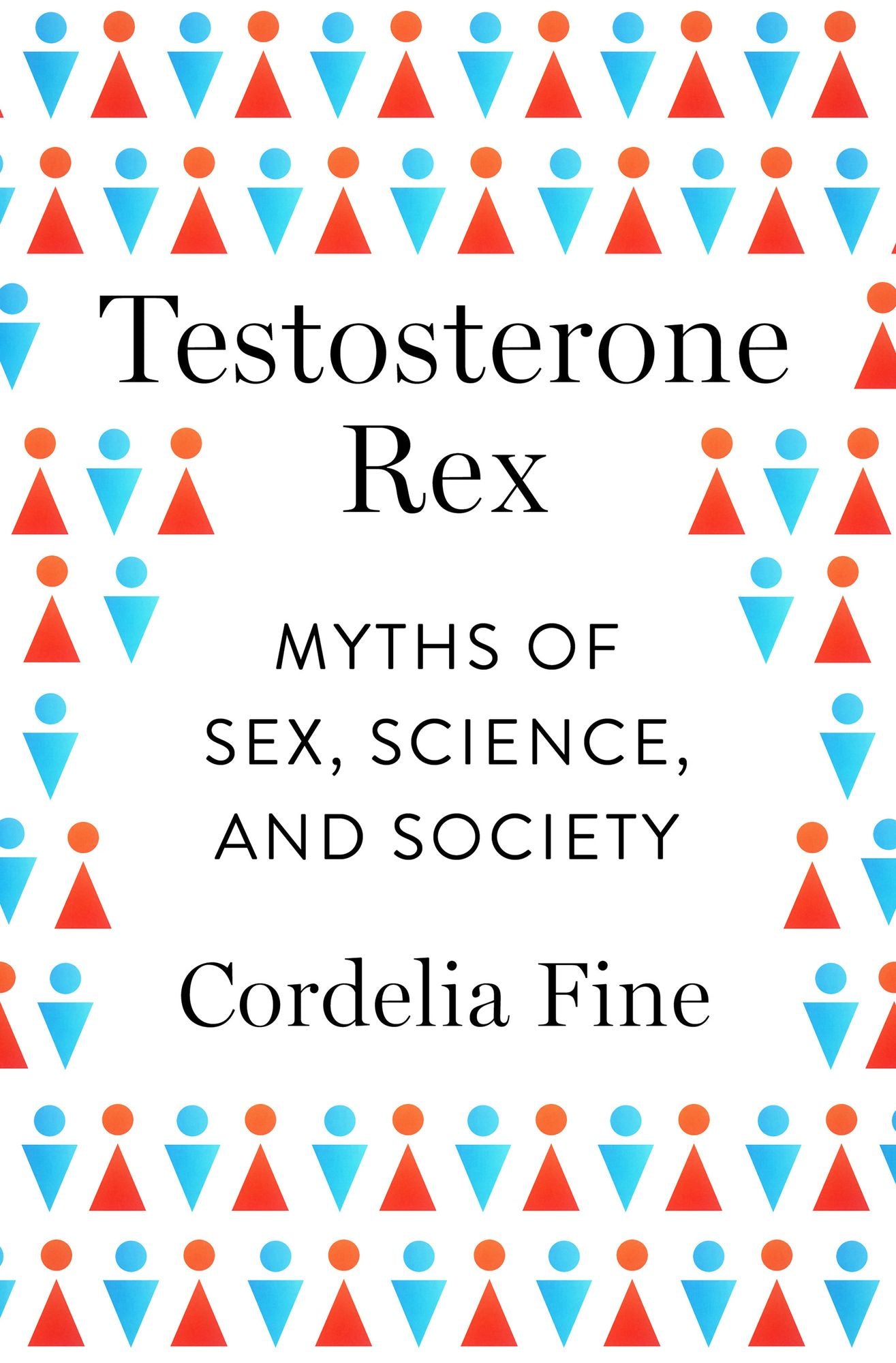 Testosterone Rex: Myths of Sex, Science, and Society