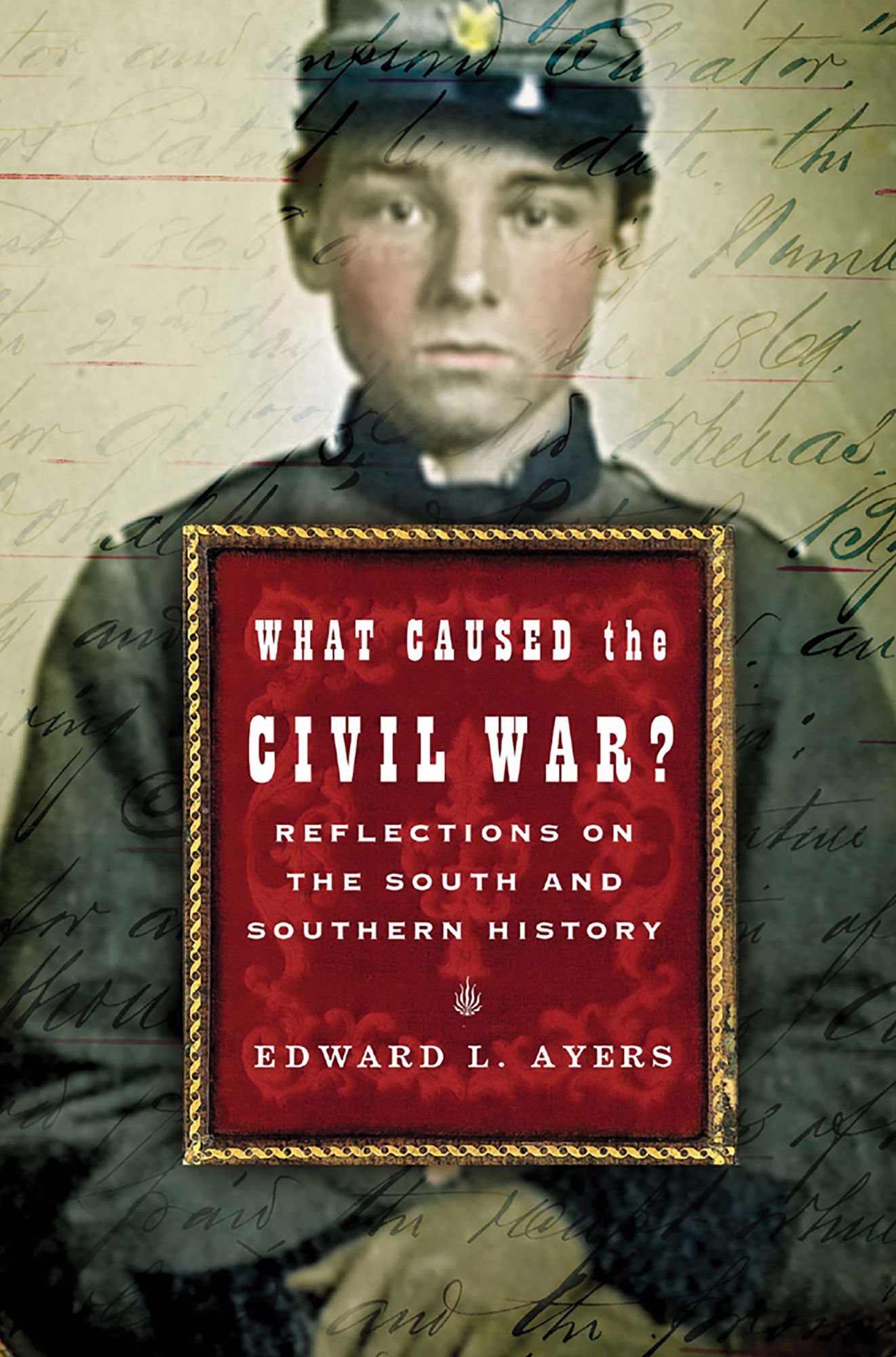 What Caused the Civil War?: Reflections on the South and Southern History