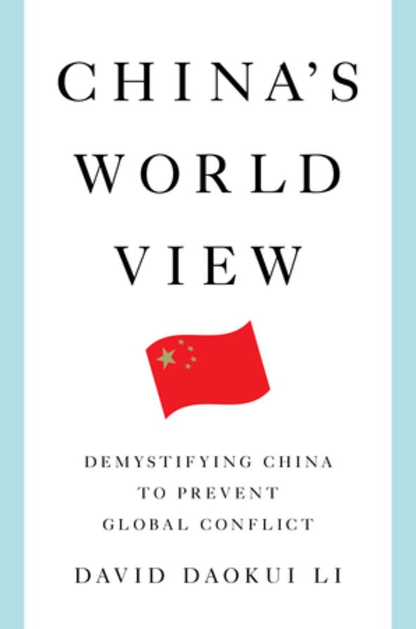 China's World View: Demystifying China to Prevent Global Conflict