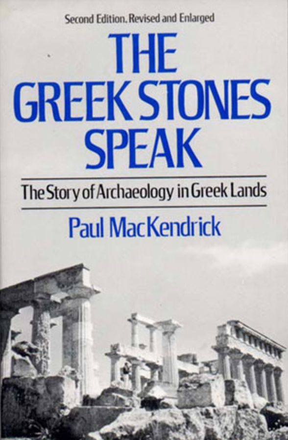 Greek Stones Speak; The Story of Archaeology in Greek Lands