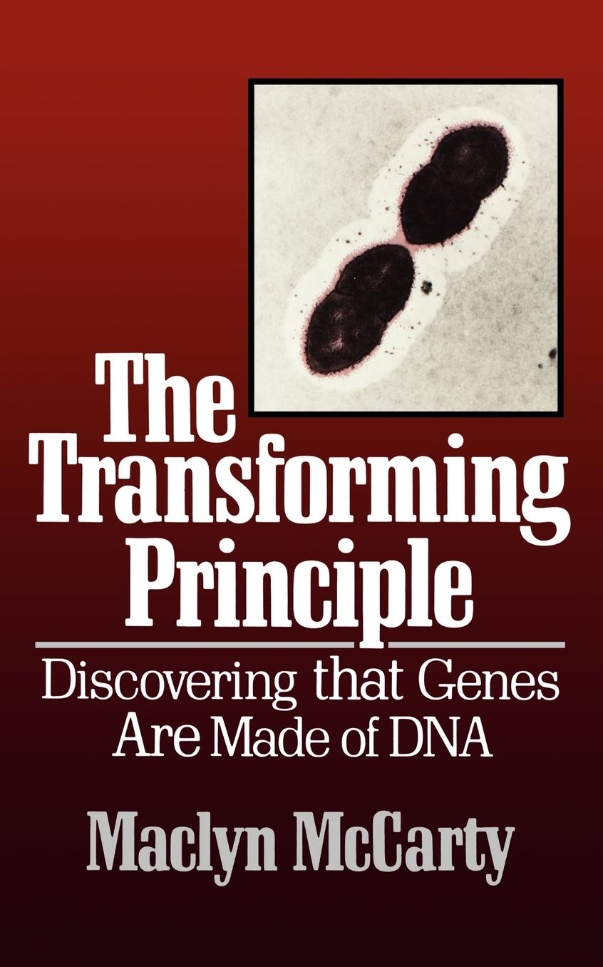 The Transforming Principle: Discovering that Genes Are Made of DNA