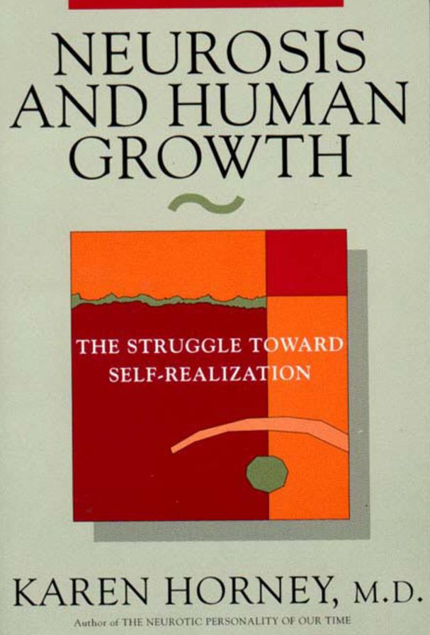Neurosis and Human Growth: The Struggle toward Self-Realization