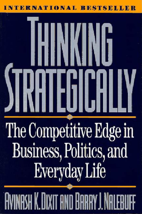 Thinking Strategically: The Competitive Edge in Business, Politics and Everyday Life