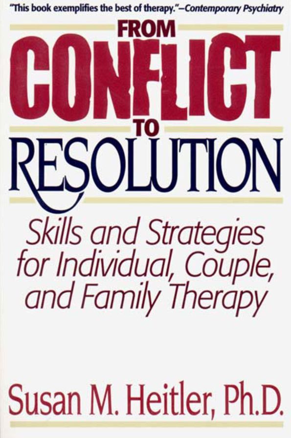 From Conflict to Resolution: Skills and Strategies for Individual, Couple, and Family Therapy
