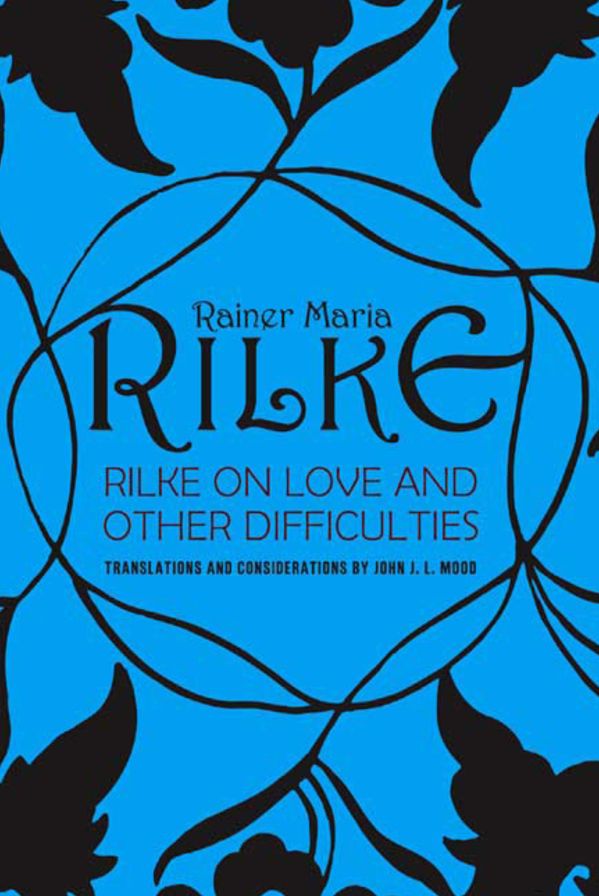 Rilke on Love and Other Difficulties