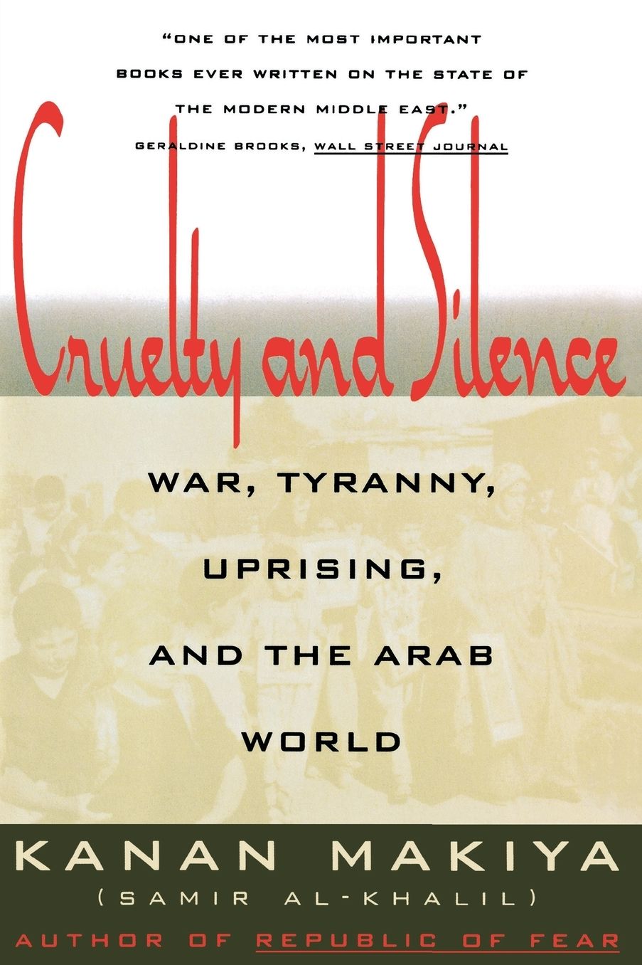 Cruelty and Silence: War, Tyranny, Uprising and the Arab World