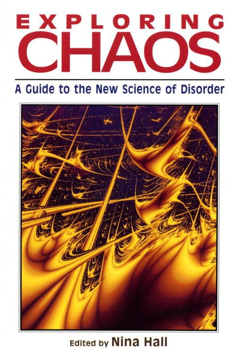 Exploring Chaos: A Guide to the New Science of Disorder