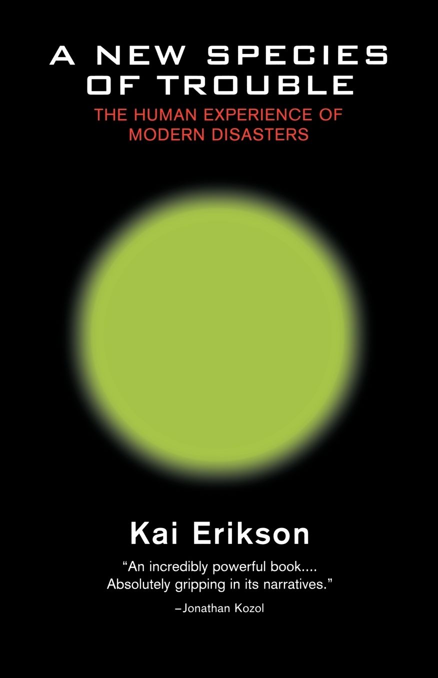 A New Species of Trouble: The Human Experience of Modern Disasters