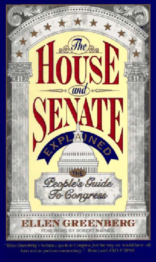 The House and Senate Explained: The People's Guide to Congress: The People's Guide to Congress