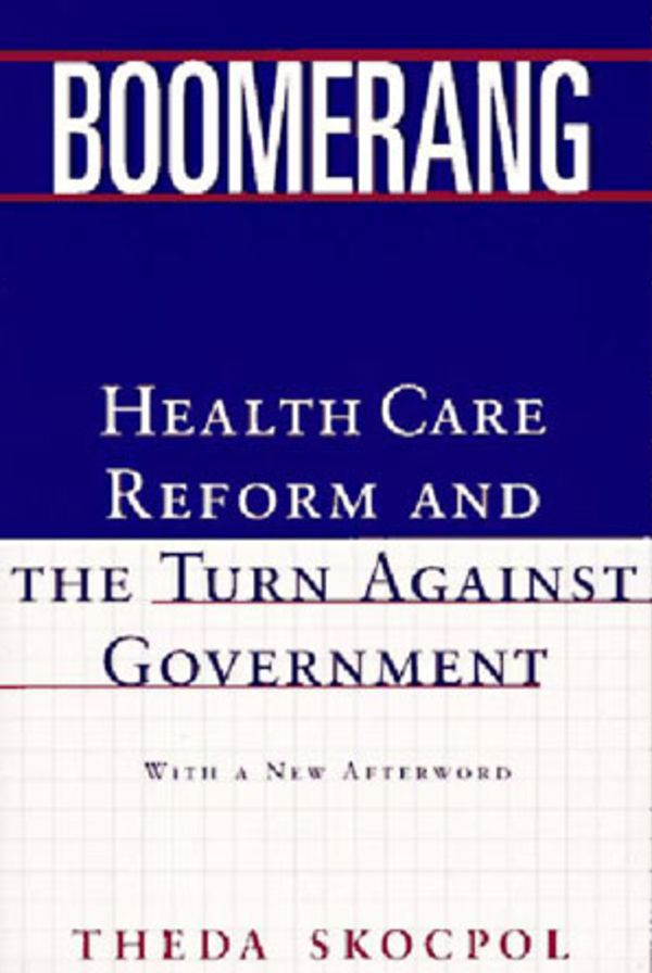 Boomerang: Health Care Reform and the Turn against Government
