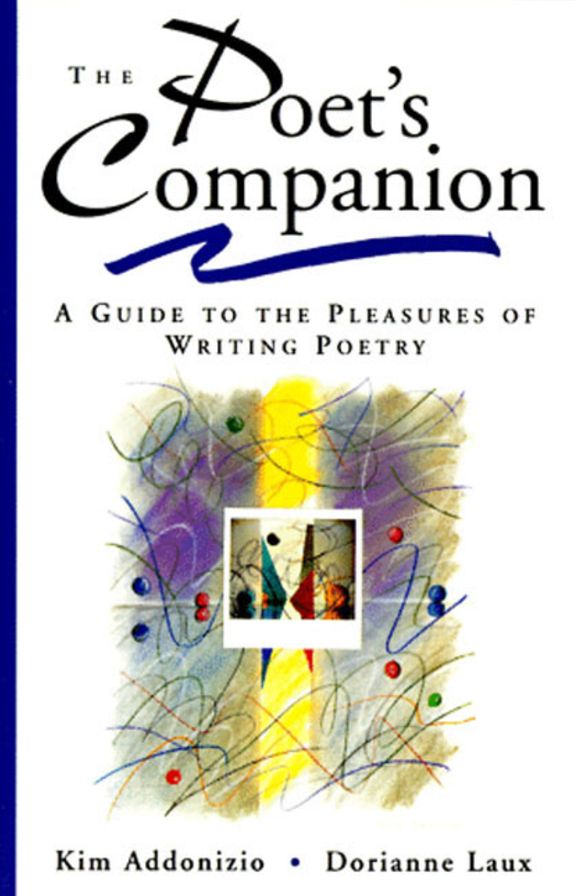Poet's Companion: A Guide to the Pleasures of Writing Poetry