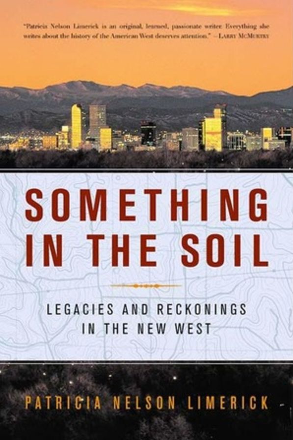 Something in the Soil: Legacies and Reckonings in the New West
