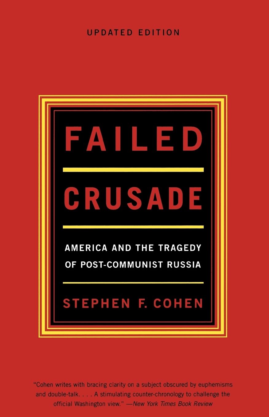 Failed Crusade: America and the Tragedy of Post-Communist Russia