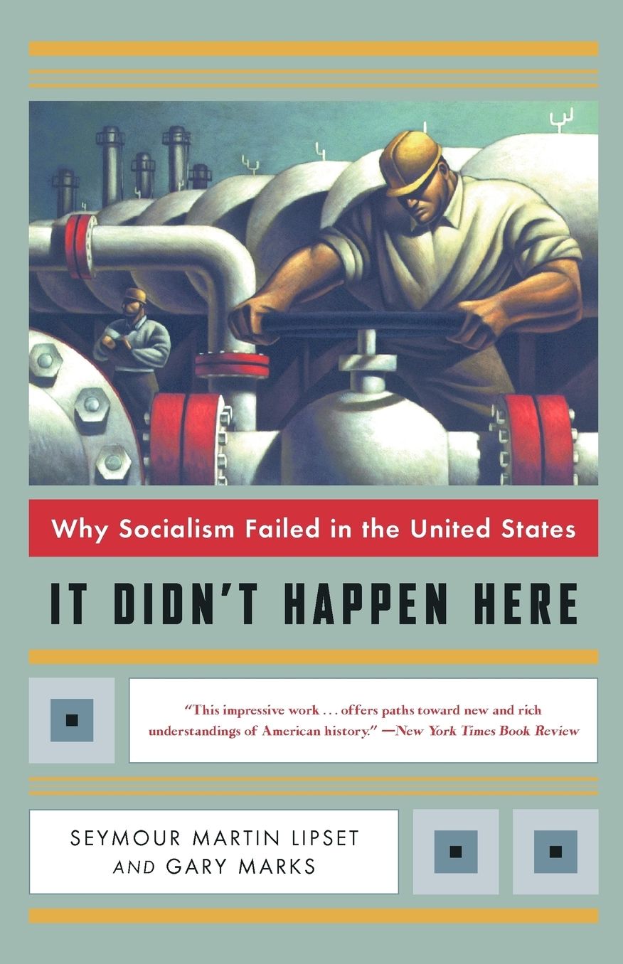 It Didn't Happen Here: Why Socialism Failed in the United States
