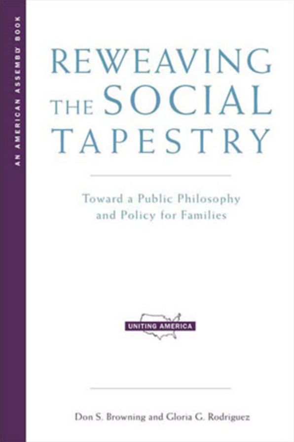 Reweaving the Social Tapestry: Toward a Public Philosophy and Policy for Families