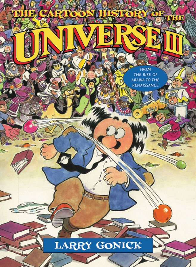 Cartoon History of the Universe: From the Rise of Arabia to the Renaissance