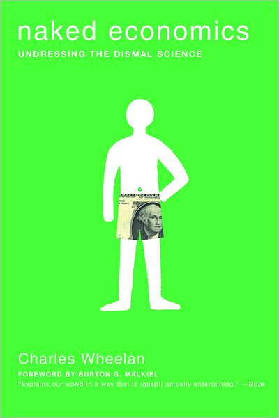 Naked Economics: Undressing the Dismal Science