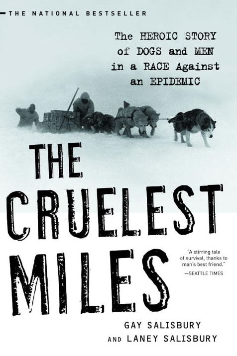 The Cruelest Miles: The Heroic Story of Dogs and Men in a Race Against an Epidemic