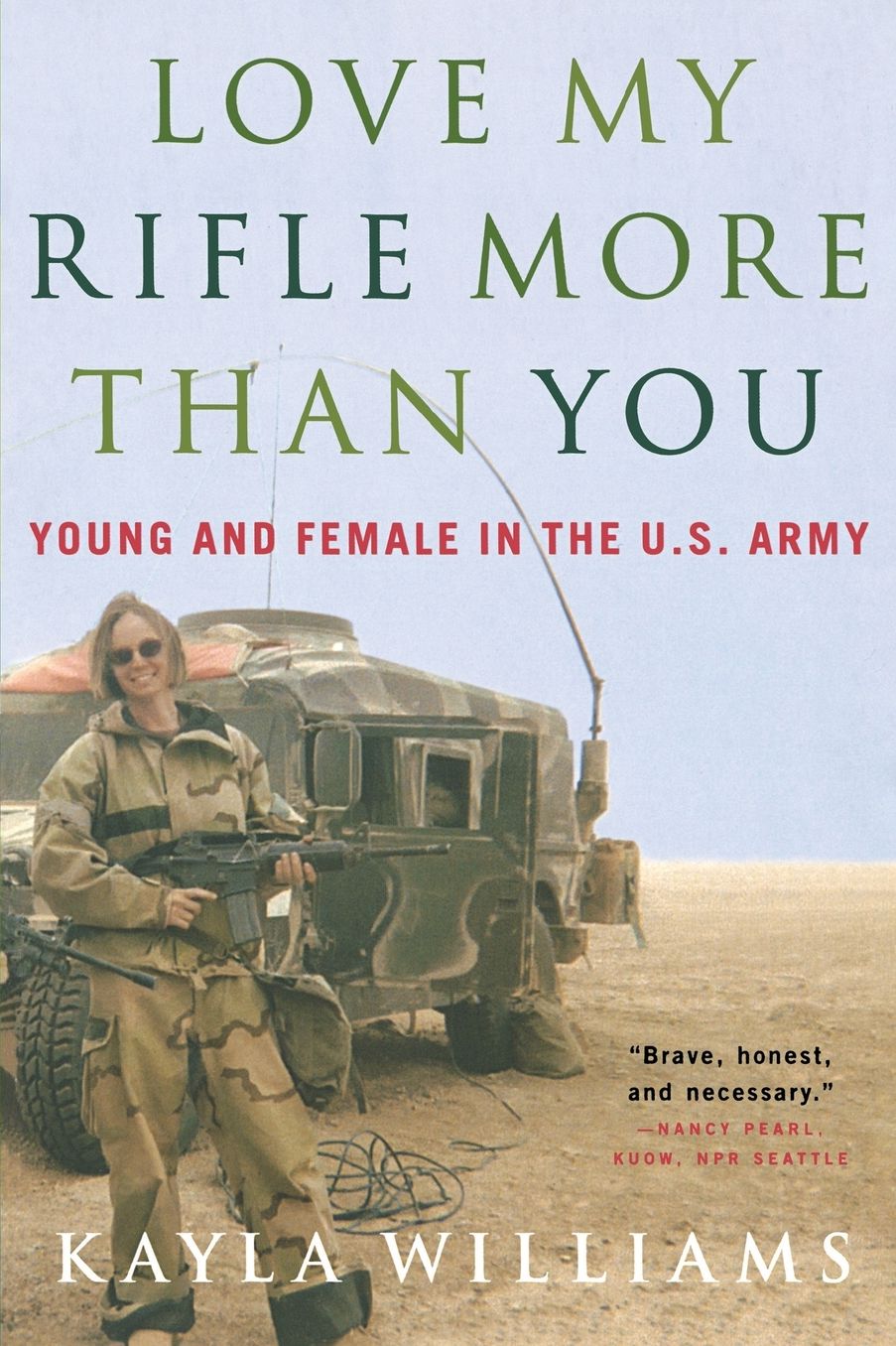 Love My Rifle More than You: Young and Female in the U.S. Army