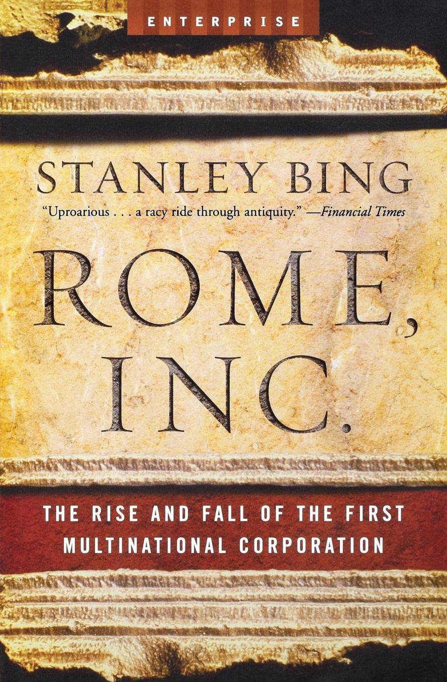 Rome, Inc.: The Rise and Fall of the First Multinational Corporation