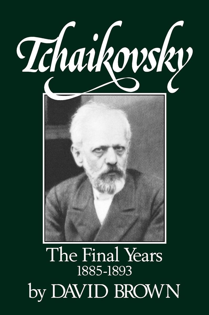 Tchaikovsky: The Final Years, 1855-1893