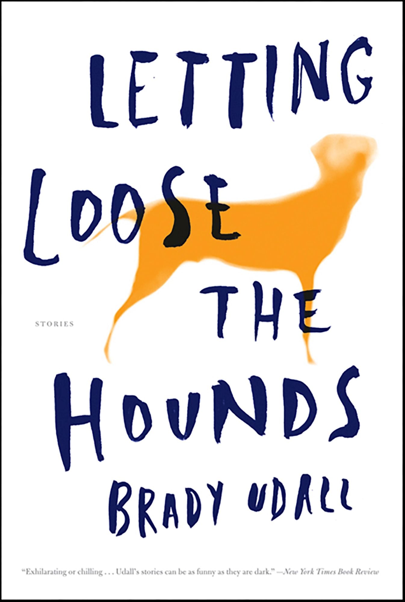 Letting Loose the Hounds: Stories