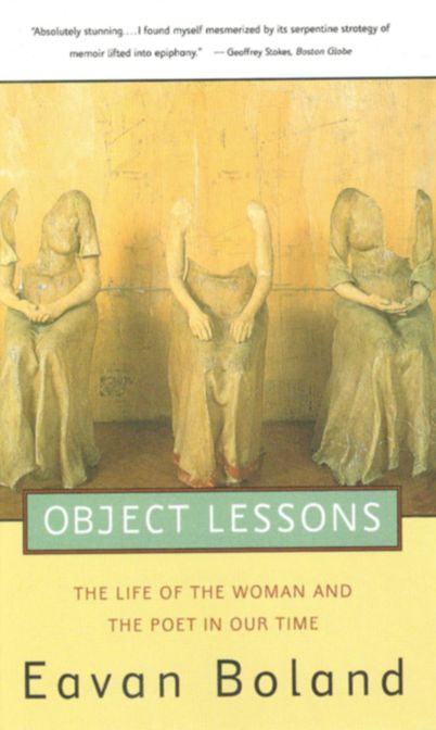 Object Lessons: The Life of the Woman and the Poet in Our Time